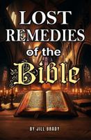 Lost Remedies of the Bible 1962749363 Book Cover