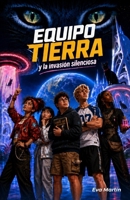 Equipo Tierra y la invasión silenciosa (Spanish Edition) 8409904683 Book Cover