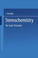 Stereochemistry: The Static Principles. 1489958975 Book Cover