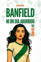 Banfield: Ni un Día Aburrido en 130 Años (Spanish Edition) B0GYNW6QB1 Book Cover