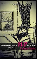 Historias Cortas Para NO Dormir: Primera Parte 1522021000 Book Cover
