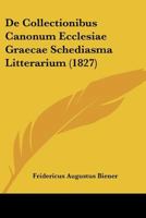 De Collectionibus Canonum Ecclesiae Graecae Schediasma Litterarium (1827) 1246999854 Book Cover