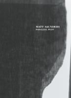 Matt Saunders: Parallel Plot 0226736032 Book Cover