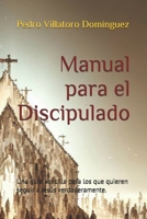 Manual para el Discipulado: Una guía sencilla para los que quieren seguir a Jesús verdaderamente. (Spanish Edition) B0DSSNK6BZ Book Cover