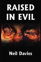 Raised In Evil 1499214669 Book Cover