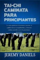 TAI CHI CAMINATA PARA PRINCIPIANTES: Un camino guiado hacia el movimiento consciente, el equilibrio interior, la tranquilidad física y el bienestar ... a través de pasos lentos (Spanish Edition) B0G845YGBT Book Cover