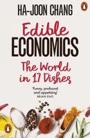 Edible Economics: A Hungry Economist Explains the World 1541700546 Book Cover