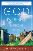God Is Right in Front of You: A Field Guide to Ignatian Spirituality 082945022X Book Cover