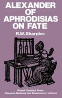 Alexander of Aphrodisias on Fate 0715617397 Book Cover