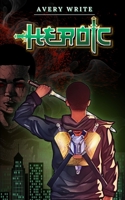 Heroic: A Young Superhero’s Battle Against Dragons, Demons, and Depression: A Diverse YA Fantasy of Courage and Resilience 1300817097 Book Cover