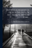 De L'Enseignement: Ce Qu'Il A Ete Ce Qu'Il Est, Ce Qu'Il Devrait Etre (1859) 1274089018 Book Cover