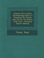 Histoire de la D�me Eccl�siastique Dans Le Royaume de France Aux 12e Et 13e S�ecles, 1150-1313 1293075108 Book Cover