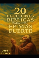 20 Lecciones Bíblicas para una Fe Más Fuerte (Spanish Edition) B0FJ6W7Z8Z Book Cover