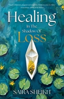 Healing in the Shadow of Loss 6277626930 Book Cover