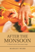 After the Monsoon: A Novel of an Intermarriage 1532042043 Book Cover