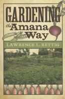 Gardening the Amana Way 1609381904 Book Cover