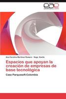 Espacios Que Apoyan La Creacion de Empresas de Base Tecnologica 365901110X Book Cover