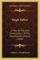 Hugh Talbot: A Tale Of The Irish Confiscations Of The Seventeenth Century 1166621472 Book Cover