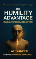 The Humility Advantage: Revealing the Leader Within B0GKX127NG Book Cover