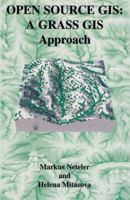 Open Source GIS: A GRASS GIS Approach