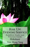 Rise Up! Evening Service: Buddhist Study and Practice Guide 1463752946 Book Cover