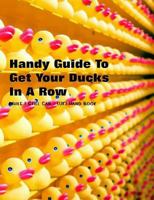 Handy Guide To Getting Your Ducks In A Row: While I Still Can - (UK) Handbook 1090284535 Book Cover