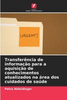 Transferência de informação para a aquisição de conhecimentos atualizados na área dos cuidados de saúde (Portuguese Edition) 6209344100 Book Cover
