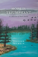 Hope is Triumphant: A Collection of Short Stories null Book Cover
