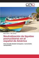 Neutralizacion de Liquidas Posnucleares En El Espanol de America 3659083992 Book Cover