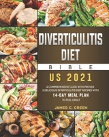 Diverticulitis Diet Bible US 2021: A Comprehensive Guide with Proven & Delicious Diverticulitis Diet Recipes with 14-Day Meal Plan to Feel Great B09BYCYT4V Book Cover
