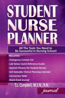 Student Nurse Planner: All The Tools You Need to Be Successful in Nursing School! 1717885055 Book Cover