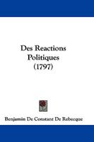 Des Ra(c)Actions Politiques. Seconde A(c)Dition, Augmenta(c)E de L'Examen Des Effets de La Terreur 1517779782 Book Cover