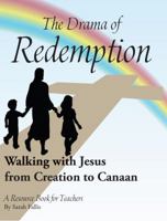 The Drama of Redemption: Walking with Jesus from Creation to Canaan 1620809788 Book Cover