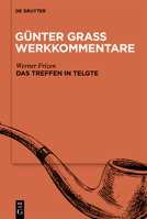 Günter Grass Werkkommentare: Einführung, Stellenkommentar, Materialien. Band 1, »Das Treffen in Telgte« 3111192113 Book Cover