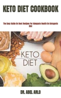 KETO DIET COOKBOOK: The Easy Guide On Best Recipes For Adequate Health On Ketogenic Diet B09TBB3FZS Book Cover