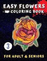 Easy Flowers Coloring Book for Seniors: Flowers for Beginners: An Adult Coloring Book with Fun, Easy, and Relaxing Coloring Pages (adult coloring stress relieving vol.3) 107592698X Book Cover
