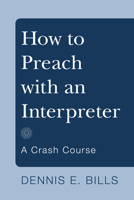 How to Preach with an Interpreter: A Crash Course 1608993639 Book Cover