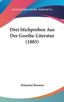 Drei Stichproben Aus Der Goethe-Literatur (1885) 1167485076 Book Cover