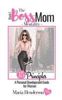 The Boss Mom Mentality: A Personal Development Guide for Modern Day Momma's 1072339706 Book Cover