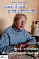 Le chant traditionnel : questions de sens et de style: Approche interdisciplinaire ethnomusicologique et ethnolinguistique (Patrimoine Culturel Immatériel) (French Edition) 2343150893 Book Cover