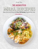 30-Minutes Meal Recipes: Best Quick and Easy with Over 150 Recipes Anyone Can Cook B08QBY9MXB Book Cover