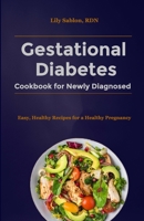 Gestational Diabetes Cookbook for Newly Diagnosed: Easy, Healthy Recipes for a Healthy Pregnancy B0C5BLCLGK Book Cover