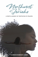 Northwest of Jericho: A Poetic Journey of Temptation to Triumph 1667894390 Book Cover