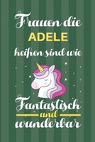 Notizbuch: Frauen Die Adele Hei�en Sind Wie Einh�rner (120 linierte Seiten, Softcover) Tagebebuch, Reisetagebuch, Skizzenbuch F�r Mama, Tochter, Beste Freundin, Oma, Tante 1699201420 Book Cover