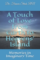 A Touch of Love from Earth to Heavens' Island: Memories in Imaginary Time 1706773099 Book Cover