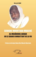 Serigne Mourtada Mbacké: Al Mujâhidul Akbar ou le grand combattant de la foi (French Edition) 233662883X Book Cover