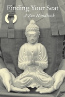 Finding Your Seat: A Zen Handbook 0473515407 Book Cover