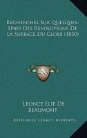 Recherches Sur Quelques-Unes Des Revolutions De La Surface Du Globe (1830) 1160243638 Book Cover