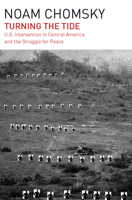 Turning the Tide: U.S. intervention in Central America and the Struggle for Peace 0896082660 Book Cover