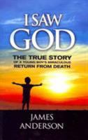 I Saw God: The True Story of a Young Boy's Miraculous Return from Death 0984802800 Book Cover